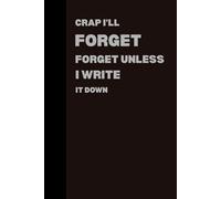 Stocking Stuffers for Men Crap I'll Forget Unless I Write It Down: Funny Notebook Gift Great Christmas for Seniors Gag for women, husband ,men, friends ,Journal