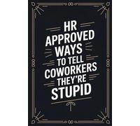 Stocking Stuffers for Men: HR Approved Ways To Tell Coworkers They're Stupid: Funny and Great Christmas Book for Him