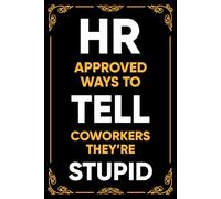 Stocking Stuffers For Men: Hr Approved Ways to Tell Coworkers They're Stupid, Funny White Elephant Gifts for Adults Packed with Witty Jokes and Humor.