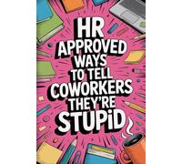 Stocking Stuffers for Men: Human Resources Approved Ways To Tell Coworkers They're Stupid: Funny and Small White Elephant Gifts for Husband