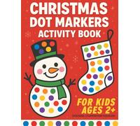 Stocking Stuffers for Toddlers: Christmas Dot Markers Activity Book for Kids Ages 2+ Cute and Easy Holiday Designs for Boys and Girls