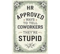 Stocking Stuffers for Women - HR-Approved Ways to Tell Coworkers They’re Stupid: A Funny Notebook with Sarcastic & Witty Office Quotes | Gag Gifts for Employees and Bosses