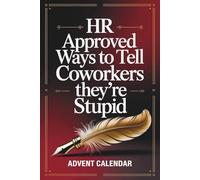 Stocking Stuffers: HR Approved Ways To Tell Coworkers They're Stupid: 24 Days of Witty Alternatives for Office: Christmas Advent Calendar 2025 for Women and Men