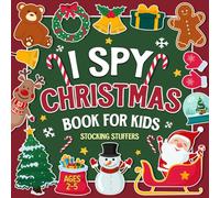 Stocking Stuffers: I Spy Christmas Book for Kids Ages 2-5: A Fun Christmas Activity Book with Snowman, Gifts, Reindeer, Santa Claus, Ornaments, and ... Game and Coloring for Toddlers & Preschoolers