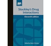 Stockley's Drug Interactions: A Source Book of Interactions, Their Mechanisms, Clinical Importance and Management