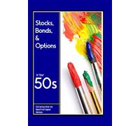 Stocks, Bonds, & Options in Your 50s: Extracting What We Need From Capital Markets