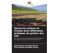Stocks de carbone et d'azote dans différentes pratiques de gestion des sols: Une évaluation holistique des propriétés physiques et chimiques du sol sous culture de canne à sucre