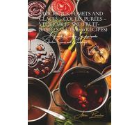 Stocks, Jus, Fumets and Glaces - Coulis, Purées - Vegetable- and Fruit- Based Sauces (200 Recipes): Sauces and Condiments Volume Two