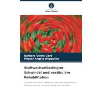Stoffwechselbedingter Schwindel und vestibuläre Rehabilitation: Charakterisierung des metabolisch bedingten Schwindels bei Patienten, die eine vestibuläre Rehabilitation erhalten