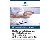 Stoffwechselstörungen der Kieferknochen: Klinischer und pathologischer Leitfaden: Von der Pathogenese zur klinischen Versorgung