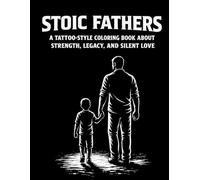 Stoic Fathers: A Tattoo-Style Coloring Book About Strength, Legacy, and Silent Love