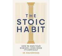 Stoic Habit: How to Own Your Choices---Even When It’s Difficult