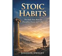 Stoic Habits: The Daily Stoic Reset for Discipline, Focus, and Calm