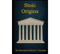 Stoic Origins: The Philosophy Behind the 7 Principles