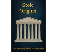 Stoic Origins: The Philosophy Behind the 7 Principles