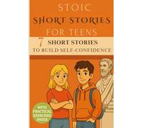 STOIC SHORT STORIES FOR TEENS: 7 short stories to build self-confidence