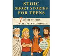 STOIC SHORT STORIES FOR TEENS: 7 short stories to build self-confidence