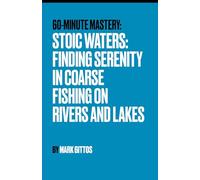 Stoic Waters: Finding Serenity in Coarse Fishing on Rivers and Lakes