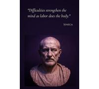 Stoic Wisdom Series: Seneca Notebook - Difficulties Strengthen the Mind as Labor Does the Body: Lined Journal for Deep Thinkers | 120 Pages | 6x9 inch | Stoicism & Philosophy