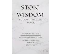 Stoic Wisdom Sudoku Puzzle Book: 55 Sudoku Puzzles for Adults with Inspirational Quotes from Stoic Philosophers | Easy to Very Hard Difficulty | 110 Pages with Solutions Included