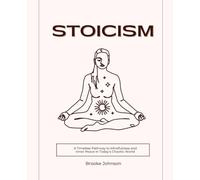 Stoicism: A Timeless Pathway to Mindfulness and Inner Peace in Today's Chaotic World