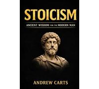 Stoicism: Ancient Wisdom for the Modern Man