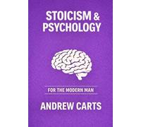 Stoicism and Psychology for the Modern Man