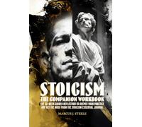 Stoicism: Companion Workbook: 52 Weekly Prompts for Mental Toughness and Eliminating Negative Thinking to enhance your experience with Stoicism 365 Journal
