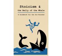 Stoicism & the Belly of the Whale: A Guidebook for the Gut-Punched
