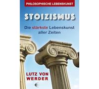Stoizismus: Die stärkste Lebenskunst aller Zeiten