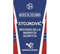 Stojković. Breviario della magnifica sconfitta