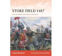 Stoke Field 1487: The Last Battle of the Wars of the Roses