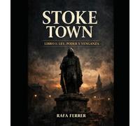 Stoke town: Libro I: Ley, Poder y Venganza