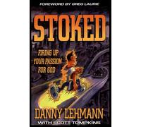 STOKED: Firing Up Your Passion For God
