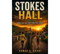 STOKES HALL: A Novel - Where Love and Faith Outwit the Storm