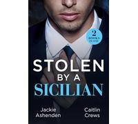 Stolen By A Sicilian: His Heir of Revenge (Captured and Claimed) / Sicilian Devil's Prisoner