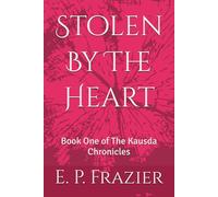 Stolen By The Heart: Book One of The Kausda Chronicles