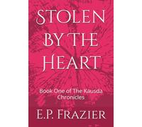 Stolen By The Heart: Book One of The Kausda Chronicles