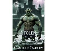 Stolen by the Orc Assassin: A Grumpy Sunshine Monster Romance: 4