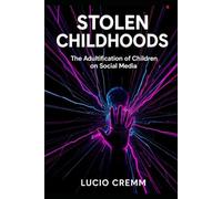 Stolen Childhoods: The Adultification of Children on Social Media