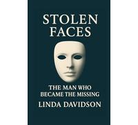 STOLEN FACES: The Man Who Became the Missing