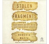 Stolen Fragments: Black Markets, Bad Faith, and the Illicit Trade in Ancient Artefacts