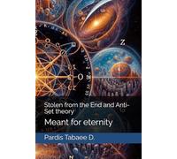 Stolen from the End and Anti-Set theory: Meant for eternity