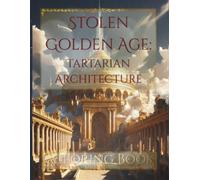 Stolen Golden Age: Tartarian Architecture: - A Coloring Book