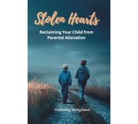 Stolen Hearts: Reclaiming Your Child From Parental Alienation