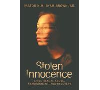 Stolen Innocence: Child Sexual Abuse, Abandonment, and Recovery