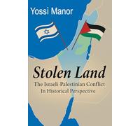 Stolen Land: Israeli Palestinian Conflict in Historical Perspective
