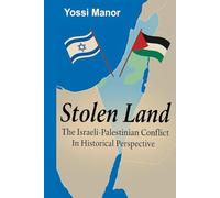 Stolen Land: Israeli Palestinian Conflict in Historical Perspective