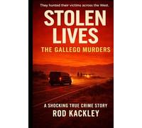 Stolen Lives: The Gallego Murders: A Shocking True Crime Story