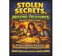 Stolen Secrets & Missing Treasures for kids & teens - Volume 2: 20 Easy to Medium Grid Puzzles with step by step Solutions & Fun Fact | Brain-Boosting Mystery Brain Games